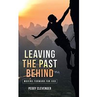 Leaving the Past Behind: Moving Forward for God - Leaving the Past Behind: Moving Forward for God - jetzt bei oelder-buchhandlung.de kaufen
