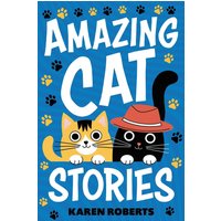 Amazing Cat Stories: 101 Unforgettable Cats Who Shaped History and Left Their Paw Prints on the World - Amazing Cat Stories: 101 Unforgettable Cats Who Shaped History and Left Their Paw Prints on the World - jetzt bei oelder-buchhandlung.de kaufen