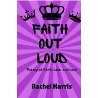 Faith Out Loud: Poetry of Faith, Loss, and Love: Poetry of Faith, Love, and Loss - Faith Out Loud: Poetry of Faith, Loss, and Love: Poetry of Faith, Love, and Loss - jetzt bei oelder-buchhandlung.de kaufen