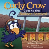 Curly Crow Goes to the Balloon Festival: A Children's Book About Facing Fear for Kids Ages 4-8 (Curly Crow Children's Book Series, Band 5) - Curly Crow Goes to the Balloon Festival: A Children's Book About Facing Fear for Kids Ages 4-8 (Curly Crow Children's Book Series, Band 5) - jetzt bei oelder-buchhandlung.de kaufen