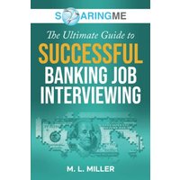 SoaringME The Ultimate Guide to Successful Banking Job Interviewing - SoaringME The Ultimate Guide to Successful Banking Job Interviewing - jetzt bei oelder-buchhandlung.de kaufen