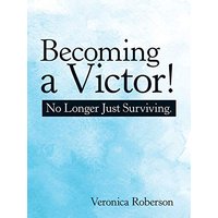 Becoming a Victor!: No Longer Just Surviving. - Becoming a Victor!: No Longer Just Surviving. - jetzt bei oelder-buchhandlung.de kaufen