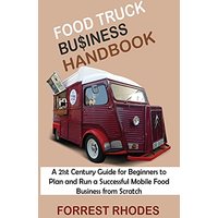 Food Truck Business Handbook: A 21st Century Guide for Beginners to Plan and Run a Successful Mobile Food Business from Scratch - Food Truck Business Handbook: A 21st Century Guide for Beginners to Plan and Run a Successful Mobile Food Business from Scratch - jetzt bei oelder-buchhandlung.de kaufen