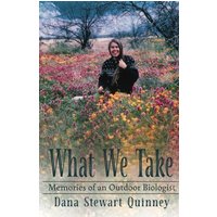 What We Take: Memories of an Outdoor Biologist - What We Take: Memories of an Outdoor Biologist - jetzt bei oelder-buchhandlung.de kaufen