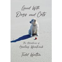 Good With Dogs and Cats: The Adventures of Healing Weintraub - Good With Dogs and Cats: The Adventures of Healing Weintraub - jetzt bei oelder-buchhandlung.de kaufen