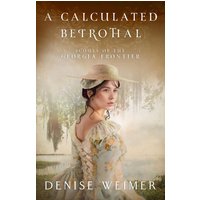 A Calculated Betrothal (Scouts of the Georgia Frontier, Band 5) - A Calculated Betrothal (Scouts of the Georgia Frontier, Band 5) - jetzt bei oelder-buchhandlung.de kaufen