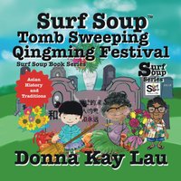 Surf Soup Tomb Sweeping and Qingming Festival: Asian History and Traditions - Surf Soup Tomb Sweeping and Qingming Festival: Asian History and Traditions - jetzt bei oelder-buchhandlung.de kaufen