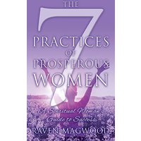 The 7 Practices of Prosperous Women: A Spiritual Woman's Guide to Success - The 7 Practices of Prosperous Women: A Spiritual Woman's Guide to Success - jetzt bei oelder-buchhandlung.de kaufen