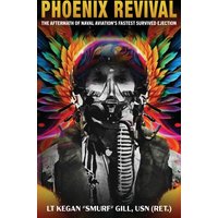Phoenix Revival: The Aftermath of Naval Aviation's Fastest Ejection - Phoenix Revival: The Aftermath of Naval Aviation's Fastest Ejection - jetzt bei oelder-buchhandlung.de kaufen