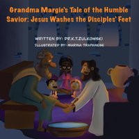 Grandma Margie's Tale of the Humble Savior: Jesus Washes the Disciples' Feet (Grandma Margie's Tales) - Grandma Margie's Tale of the Humble Savior: Jesus Washes the Disciples' Feet (Grandma Margie's Tales) - jetzt bei oelder-buchhandlung.de kaufen