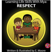 Learning Life Skills with Mya: Respect - Learning Life Skills with Mya: Respect - jetzt bei oelder-buchhandlung.de kaufen