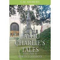 Bayou Charlie's Tales: Volume II - North Louisiana - Bayou Charlie's Tales: Volume II - North Louisiana - jetzt bei oelder-buchhandlung.de kaufen