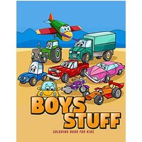 BOYS STUFF: Coloring Book for Boys ¿ Cute Cars, Trucks, Planes and Vehicles Coloring Book for Boys Aged 4-10 - BOYS STUFF: Coloring Book for Boys ¿ Cute Cars, Trucks, Planes and Vehicles Coloring Book for Boys Aged 4-10 - jetzt bei oelder-buchhandlung.de kaufen