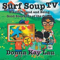Surf Soup TV: Plastic Island and Being a Good Steward of the Ocean Book 6 Volume 5 - Surf Soup TV: Plastic Island and Being a Good Steward of the Ocean Book 6 Volume 5 - jetzt bei oelder-buchhandlung.de kaufen
