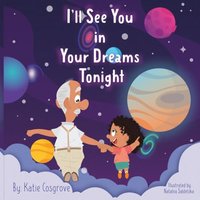 I'll See You in Your Dreams Tonight: A Book of Hope for Grieving Kids - I'll See You in Your Dreams Tonight: A Book of Hope for Grieving Kids - jetzt bei oelder-buchhandlung.de kaufen