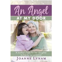 An Angel at My Door: A mother's fight for her daughter to live to her potential - An Angel at My Door: A mother's fight for her daughter to live to her potential - jetzt bei oelder-buchhandlung.de kaufen