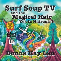 Surf Soup TV and the Magical Hair: Yes to Haircuts! Book 11 Volume 13 - Surf Soup TV and the Magical Hair: Yes to Haircuts! Book 11 Volume 13 - jetzt bei oelder-buchhandlung.de kaufen
