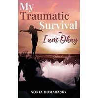 My Traumatic Survival-I Am Okay! - My Traumatic Survival-I Am Okay! - jetzt bei oelder-buchhandlung.de kaufen