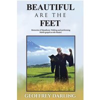 Beautiful Are The Feet: Memories of Marathons: Walking and Performing Mark's Gospel As Solo Theatre - Beautiful Are The Feet: Memories of Marathons: Walking and Performing Mark's Gospel As Solo Theatre - jetzt bei oelder-buchhandlung.de kaufen