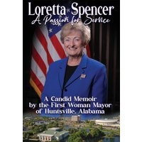 Loretta Spencer, A Passion for Service: A Candid Memoir by the First Woman Mayor of Huntsville, Alabama - Loretta Spencer, A Passion for Service: A Candid Memoir by the First Woman Mayor of Huntsville, Alabama - jetzt bei oelder-buchhandlung.de kaufen