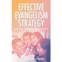 Effective Evangelism Strategy Among Filipino Immigrants - Effective Evangelism Strategy Among Filipino Immigrants - jetzt bei oelder-buchhandlung.de kaufen