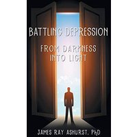 Battling Depression: From Darkness into Light - Battling Depression: From Darkness into Light - jetzt bei oelder-buchhandlung.de kaufen