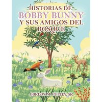 Historias de Bobby Bunny y Sus Amigos del Bosque - Historias de Bobby Bunny y Sus Amigos del Bosque - jetzt bei oelder-buchhandlung.de kaufen