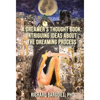 A Dreamer's Thought Book: Intriguing Ideas about the Dreaming Process - A Dreamer's Thought Book: Intriguing Ideas about the Dreaming Process - jetzt bei oelder-buchhandlung.de kaufen