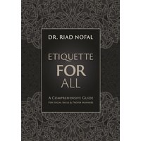 Etiquette for All: A Comprehensive Guide for Social Skills and Proper Manners - Etiquette for All: A Comprehensive Guide for Social Skills and Proper Manners - jetzt bei oelder-buchhandlung.de kaufen