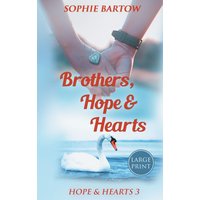 Brothers, Hope & Hearts: A Small-Town, Second Chance, Medical Mystery Romance - LARGE PRINT (Hope & Hearts from Swan Harbor, Band 3) - Brothers, Hope & Hearts: A Small-Town, Second Chance, Medical Mystery Romance - LARGE PRINT (Hope & Hearts from Swan Harbor, Band 3) - jetzt bei oelder-buchhandlung.de kaufen