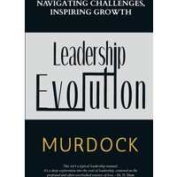 Leadership Evolution: Navigating Challenges, Inspiring Growth - Leadership Evolution: Navigating Challenges, Inspiring Growth - jetzt bei oelder-buchhandlung.de kaufen