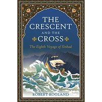 The Crescent and the Cross: The Eighth Voyage of Sinbad - The Crescent and the Cross: The Eighth Voyage of Sinbad - jetzt bei oelder-buchhandlung.de kaufen