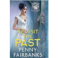 Revisit the Past (Society of Swans, Band 3) - Revisit the Past (Society of Swans, Band 3) - jetzt bei oelder-buchhandlung.de kaufen