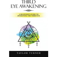 Third Eye Awakening: A Beginner's Guide to Awakening the Third Eye - Third Eye Awakening: A Beginner's Guide to Awakening the Third Eye - jetzt bei oelder-buchhandlung.de kaufen