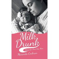 Milk Drunk: Diary of a First-Time Mom - Milk Drunk: Diary of a First-Time Mom - jetzt bei oelder-buchhandlung.de kaufen