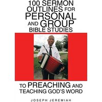 100 Sermon Outlines for Personal and Group Bible Studies to Preaching and Teaching God's Word - 100 Sermon Outlines for Personal and Group Bible Studies to Preaching and Teaching God's Word - jetzt bei oelder-buchhandlung.de kaufen