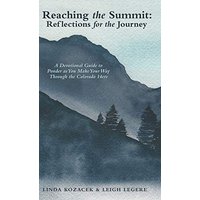 Reaching the Summit: Reflections for the Journey: A Devotional Guide to Ponder as You Make Your Way Through the Colorado 14Ers - Reaching the Summit: Reflections for the Journey: A Devotional Guide to Ponder as You Make Your Way Through the Colorado 14Ers - jetzt bei oelder-buchhandlung.de kaufen