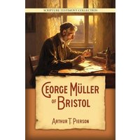 George Müller of Bristol (Scripture Testimony Collection) - George Müller of Bristol (Scripture Testimony Collection) - jetzt bei oelder-buchhandlung.de kaufen
