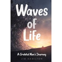 Waves of Life: A Grateful Man's Journey - Waves of Life: A Grateful Man's Journey - jetzt bei oelder-buchhandlung.de kaufen