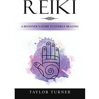 Reiki: A Beginner's Guide to Energy Healing - Reiki: A Beginner's Guide to Energy Healing - jetzt bei oelder-buchhandlung.de kaufen