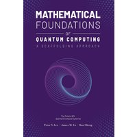 Mathematical Foundations of Quantum Computing: A Scaffolding Approach - Mathematical Foundations of Quantum Computing: A Scaffolding Approach - jetzt bei oelder-buchhandlung.de kaufen
