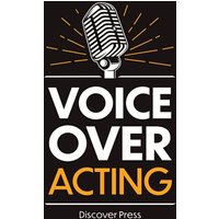 Voice Over Acting: How to Become a Voice Over Actor (Profitable Voice-Over Acting, Band 1) - Voice Over Acting: How to Become a Voice Over Actor (Profitable Voice-Over Acting, Band 1) - jetzt bei oelder-buchhandlung.de kaufen