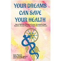 Your Dreams Can Save Your Health: Signs of Infectious Diseases in Dreams, Dreaming the Right Remedies, Accurate Diagnosis, and Early Detection of Diseases - Your Dreams Can Save Your Health: Signs of Infectious Diseases in Dreams, Dreaming the Right Remedies, Accurate Diagnosis, and Early Detection of Diseases - jetzt bei oelder-buchhandlung.de kaufen