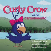 Curly Crow va de campamento: Un libro para niños sobre la supervivencia en la naturaleza para niños de 4 a 8 años (Curly Crow Spanish Book Series) - Curly Crow va de campamento: Un libro para niños sobre la supervivencia en la naturaleza para niños de 4 a 8 años (Curly Crow Spanish Book Series) - jetzt bei oelder-buchhandlung.de kaufen