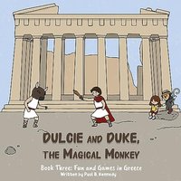 Dulcie and Duke, the Magical Monkey: Book Three: Fun and Games in Greece - Dulcie and Duke, the Magical Monkey: Book Three: Fun and Games in Greece - jetzt bei oelder-buchhandlung.de kaufen