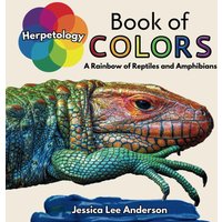 Herpetology Book of Colors: A Rainbow of Reptiles and Amphibians (Nature's Kaleidoscope of Colors) - Herpetology Book of Colors: A Rainbow of Reptiles and Amphibians (Nature's Kaleidoscope of Colors) - jetzt bei oelder-buchhandlung.de kaufen
