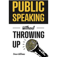 Public Speaking Without Throwing Up: How to Develop Confidence, Influence People, and Overcome Anxiety - Public Speaking Without Throwing Up: How to Develop Confidence, Influence People, and Overcome Anxiety - jetzt bei oelder-buchhandlung.de kaufen