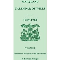 Maryland Calendar of Wills, Volume 12: 1759-1764