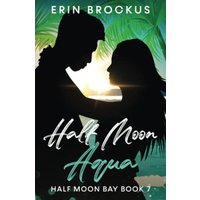 Half Moon Aqua: Half Moon Bay Book 7 (Half Moon Bay Series, Band 7) - Half Moon Aqua: Half Moon Bay Book 7 (Half Moon Bay Series, Band 7) - jetzt bei oelder-buchhandlung.de kaufen