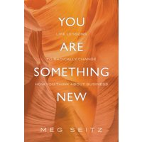 You Are Something New: life lessons to radically change how you show up in business - You Are Something New: life lessons to radically change how you show up in business - jetzt bei oelder-buchhandlung.de kaufen